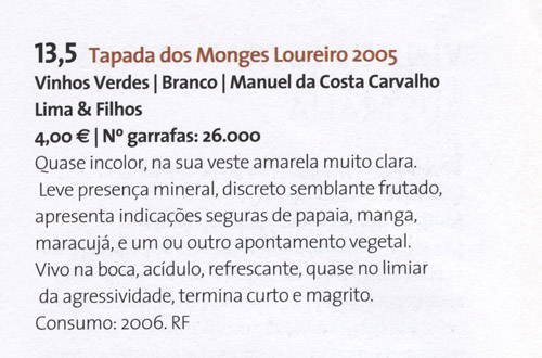 Quase incolor, na sua veste amarela muito clara. Leve presença mineral, discreto semblante frutado, apresenta indicações seguras de papaia, manga, maracujá e um ou outro apontamento vegetal. Vivo na boca, acídulo, refrescante, quase no limiar da agressividade, termina curto e magrito.